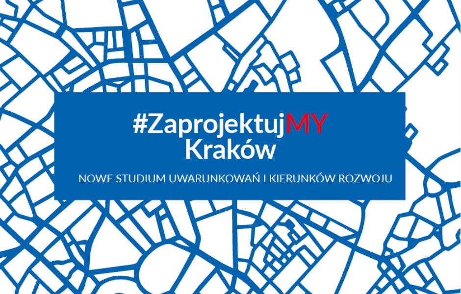 Przygotowujemy raport z konsultacji #ZaprojektujMY Kraków